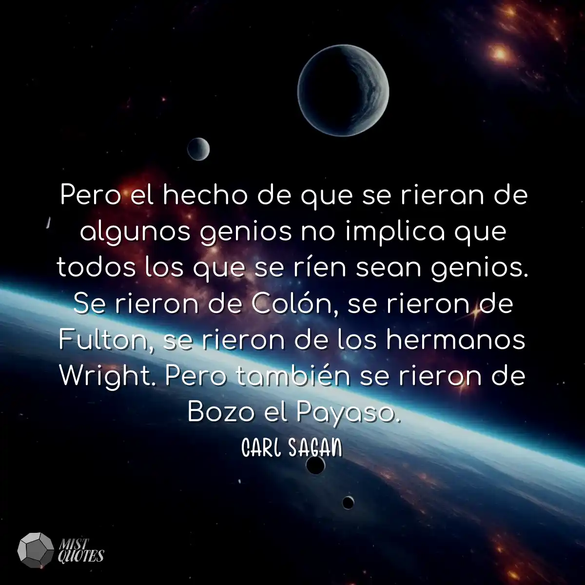 Pero el hecho de que se rieran de algunos genios n