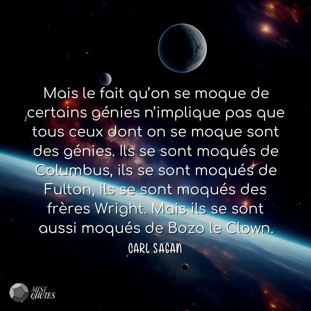 Mais le fait qu’on se moque de certains génies n’i