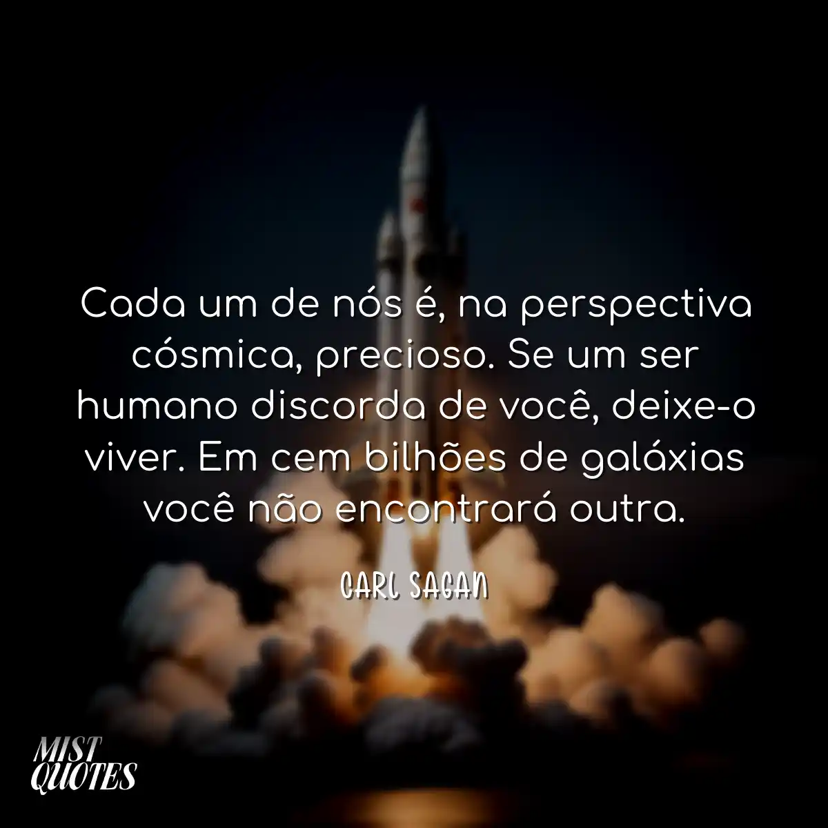Cada um de nós é, na perspectiva cósm