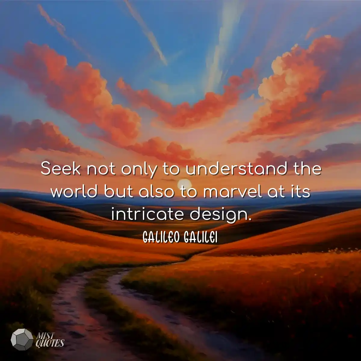 Seek not only to understand the world bu