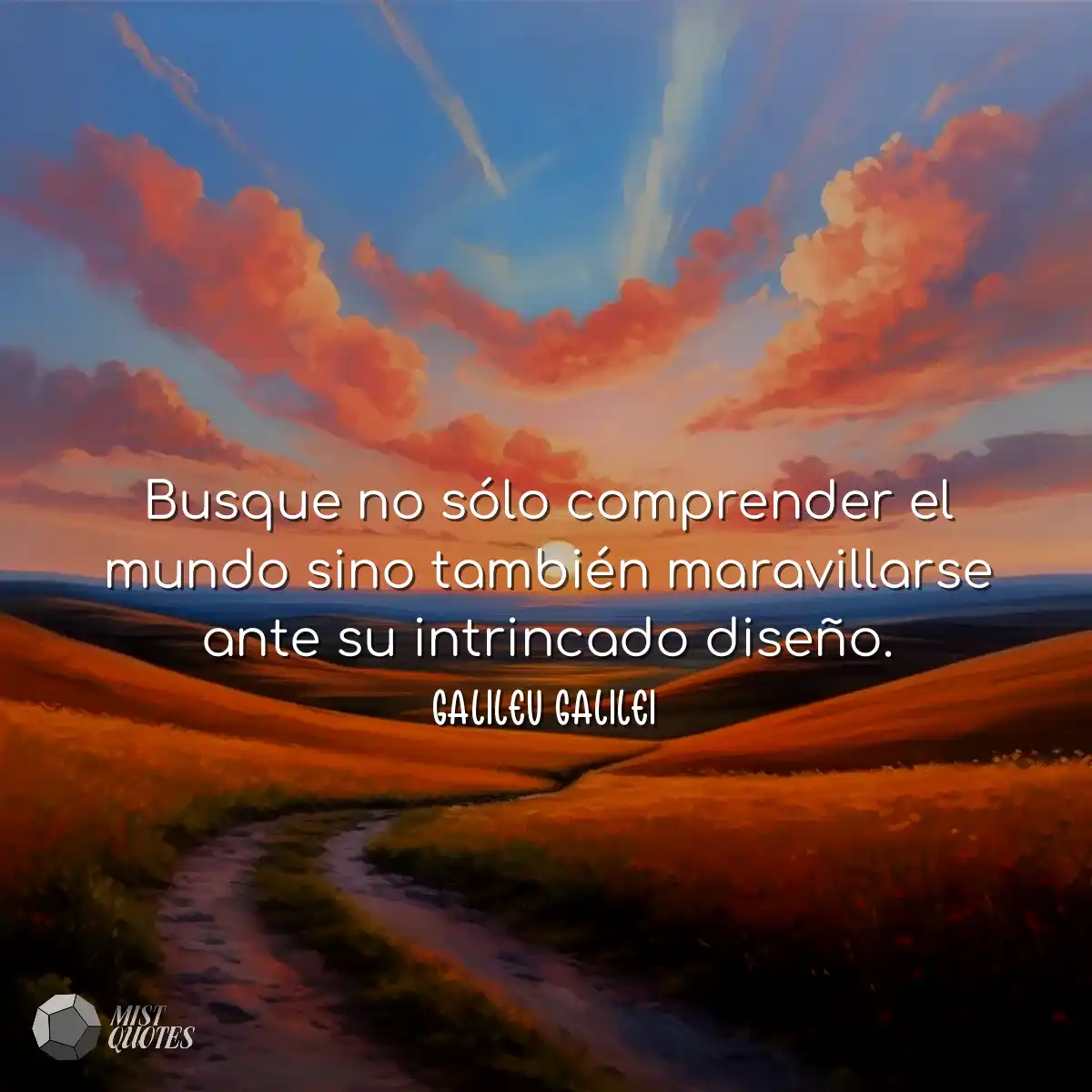 Busque no sólo comprender el mundo sino también ma