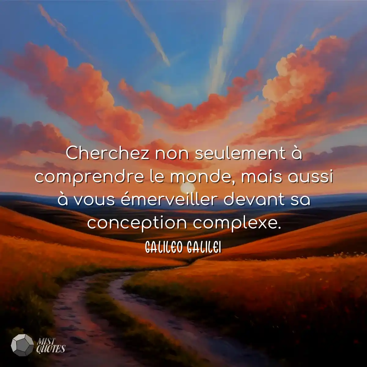 Cherchez non seulement à comprendre le monde, mais