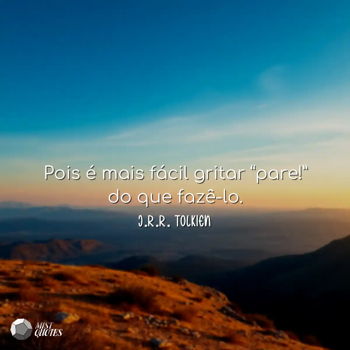 Pois é mais fácil gritar “pare!” d