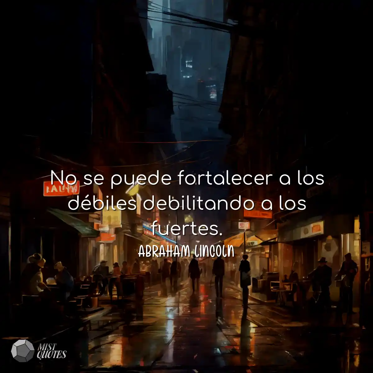 No se puede fortalecer a los débiles debilitando a