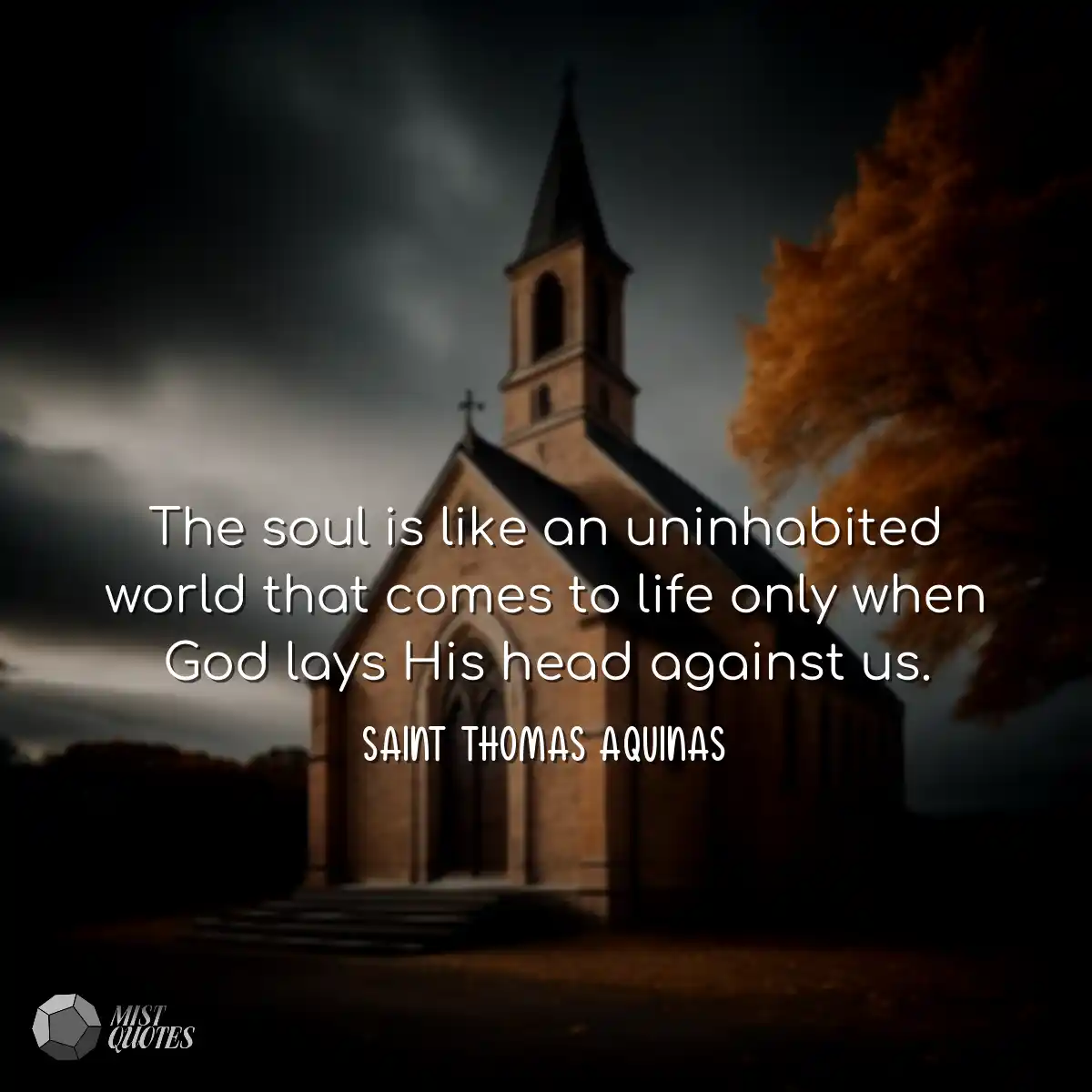 The soul is like an uninhabited world th
