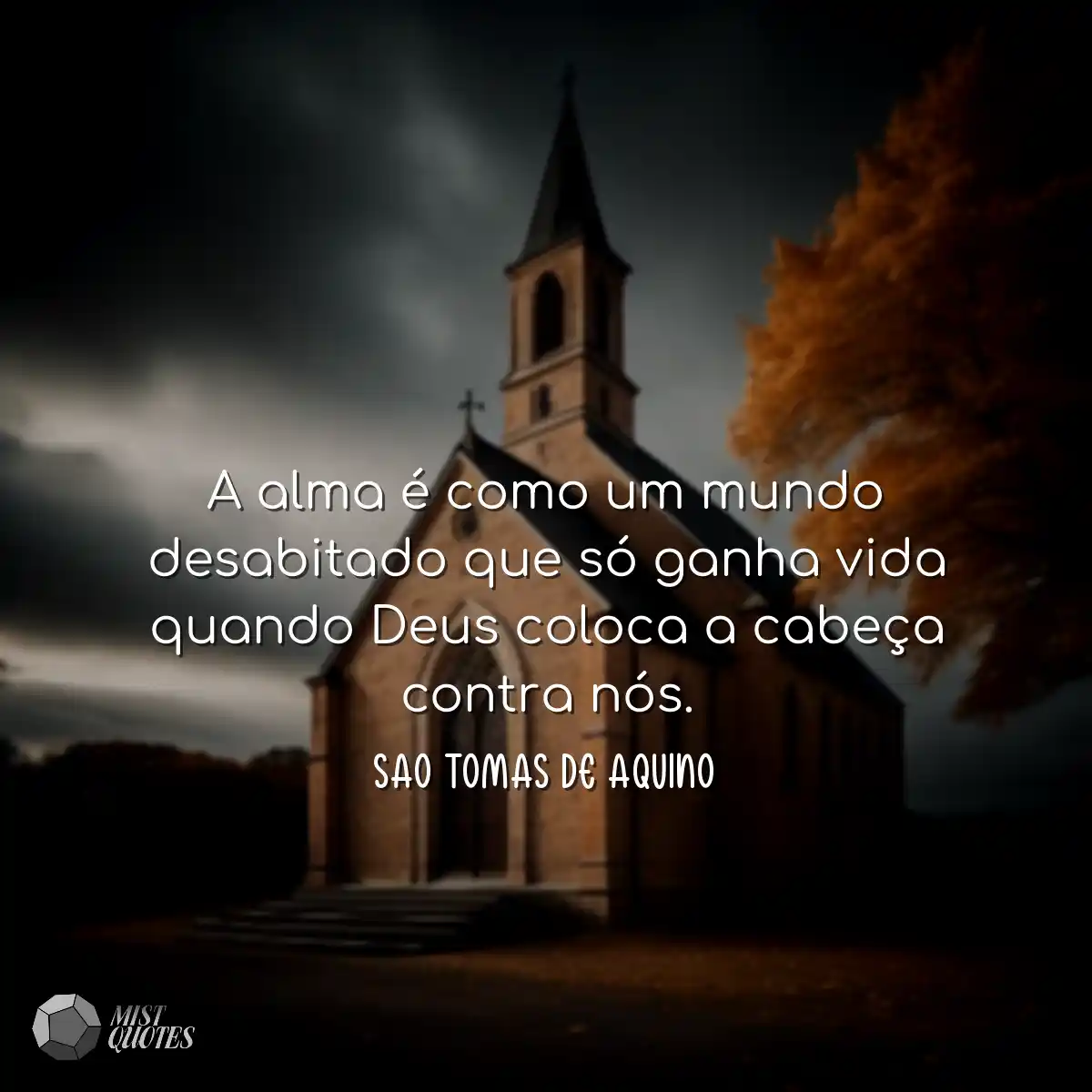 A alma é como um mundo desabitado que s