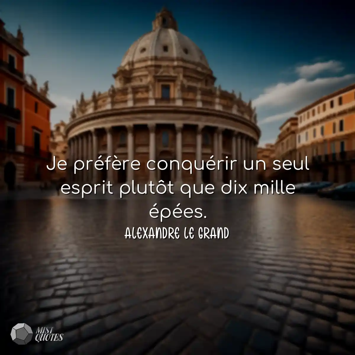 Je préfère conquérir un seul esprit plutôt que dix