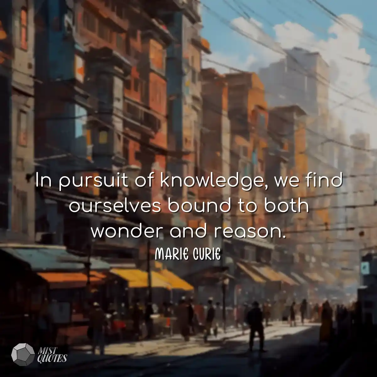 In pursuit of knowledge, we find ourselv