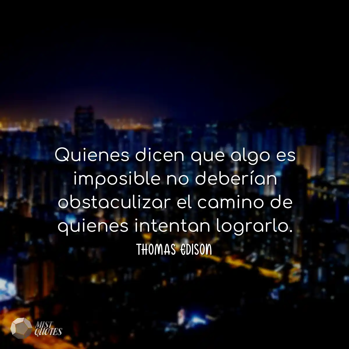 Quienes dicen que algo es imposible no d
