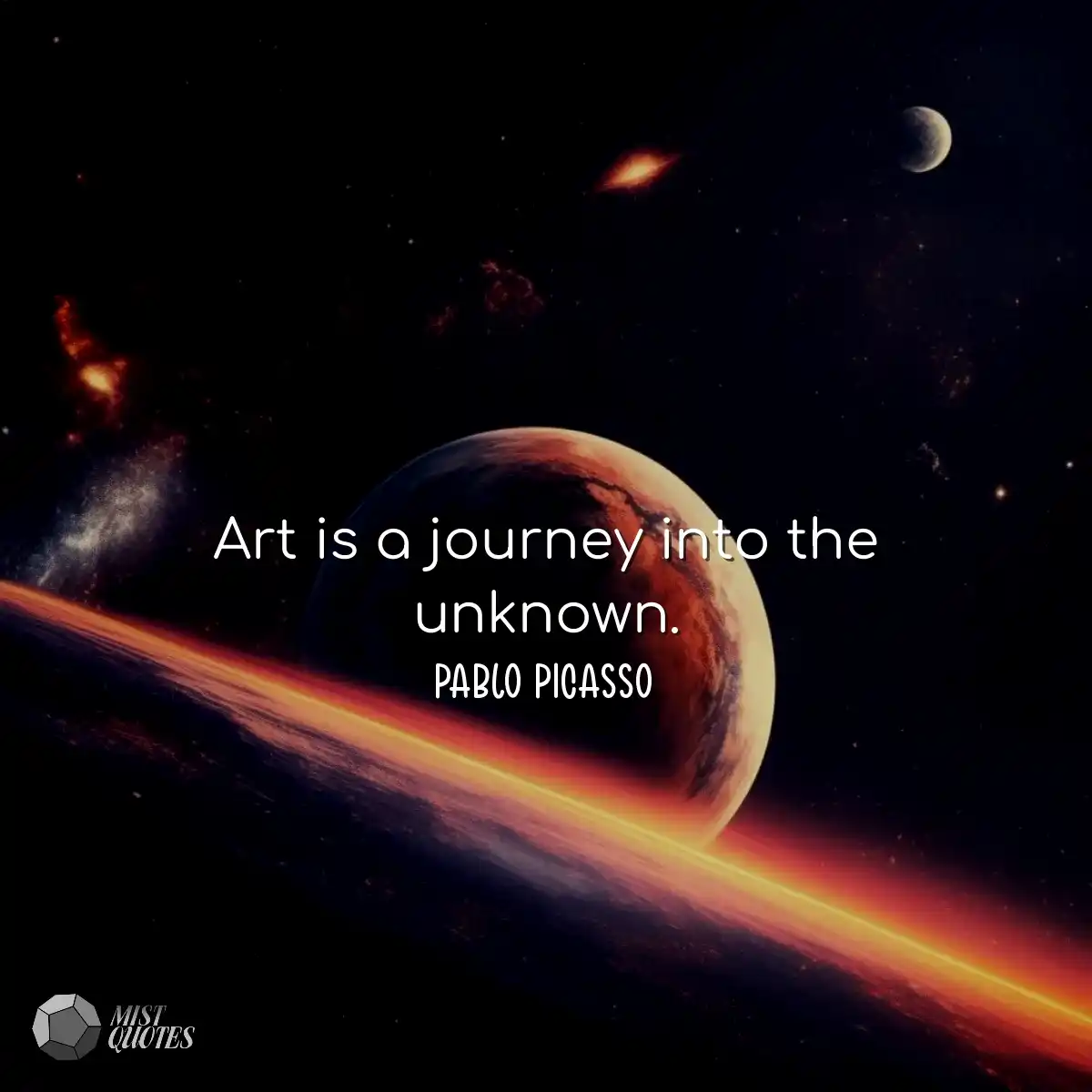 Art is a journey into the unknown.