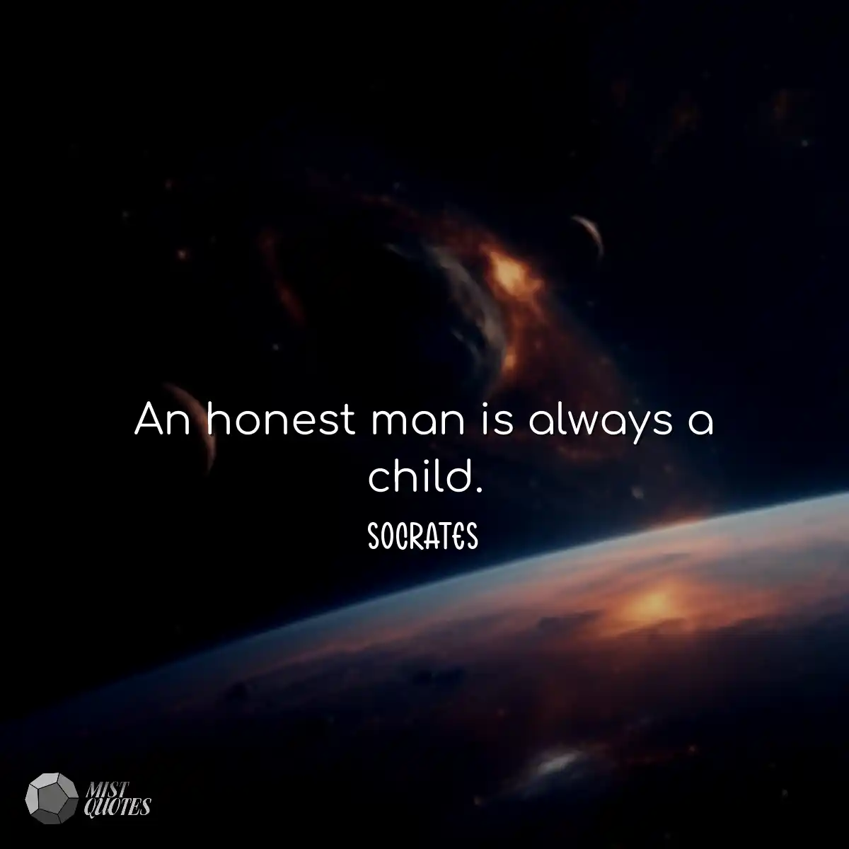 Um homem honesto é sempre uma criança.