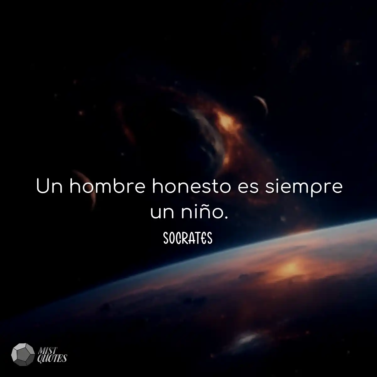 Un hombre honesto es siempre un niño.