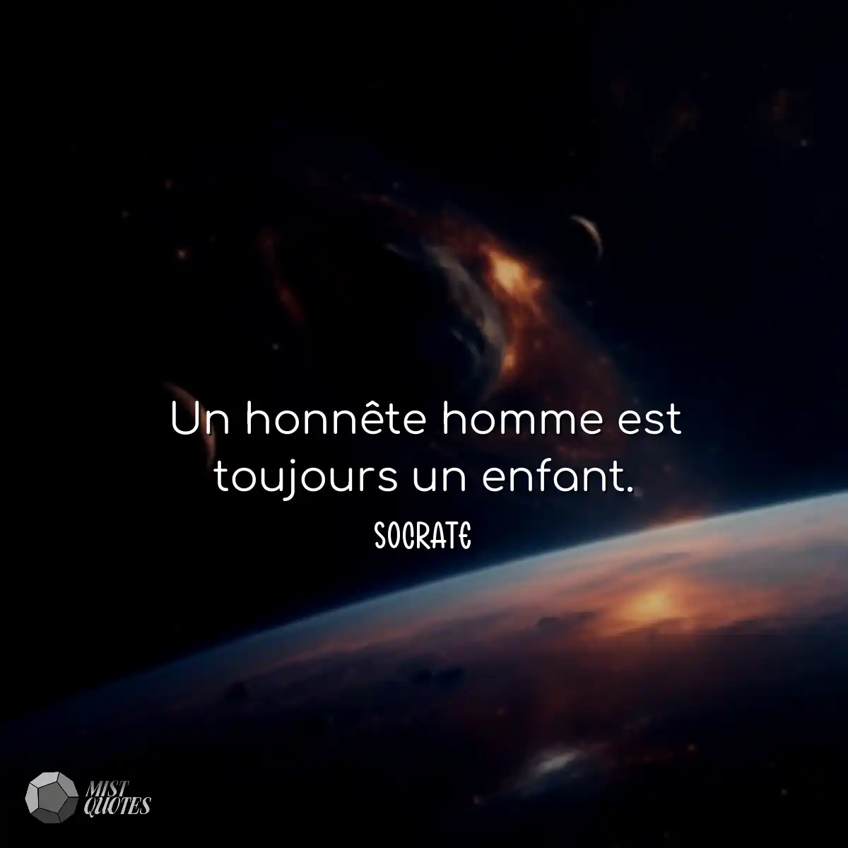 Un honnête homme est toujours un enfant.