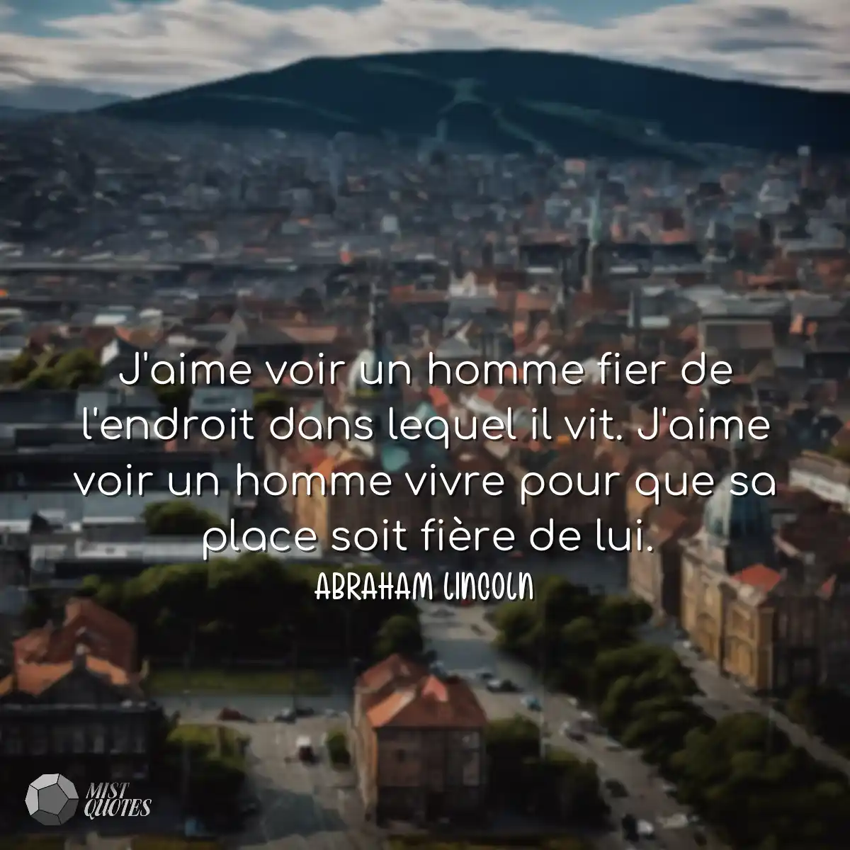 J'aime voir un homme fier de l'endroit dans lequel