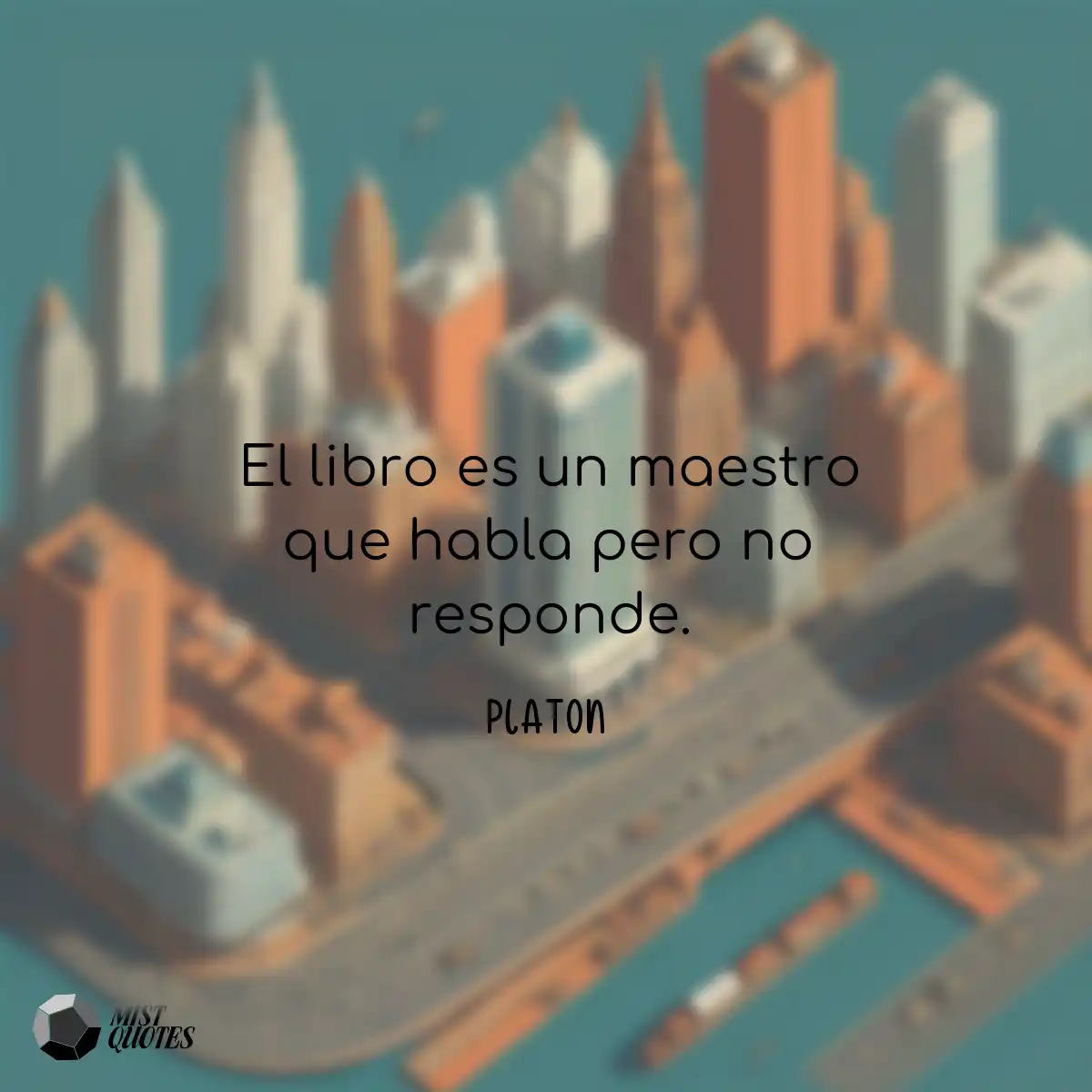 El libro es un maestro que habla pero no responde.