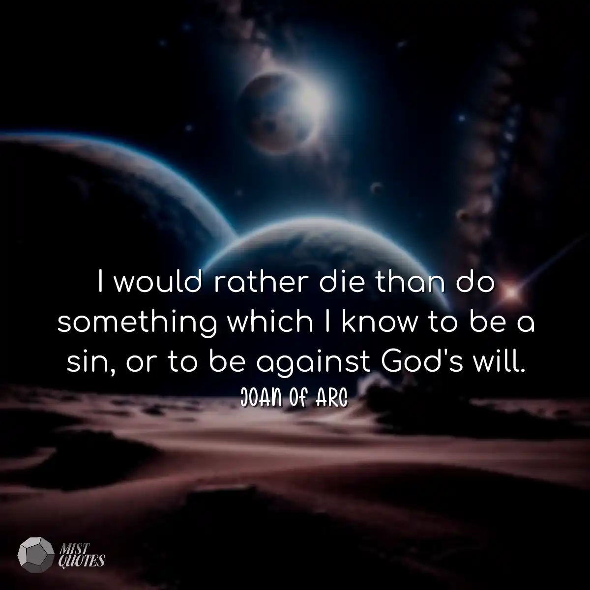 I would rather die than do something which I know 