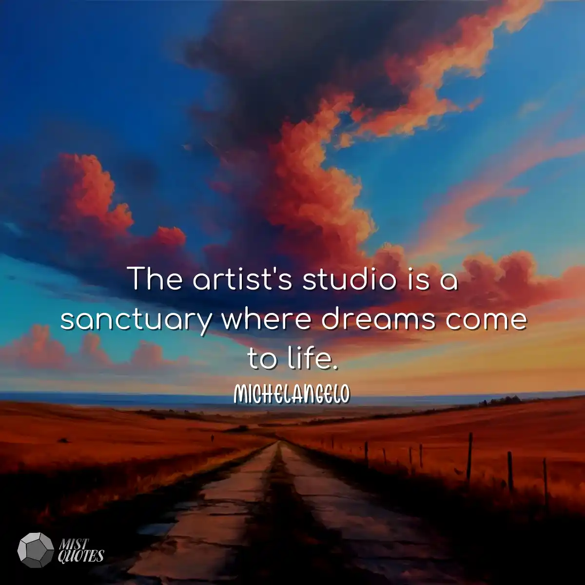 The artist's studio is a sanctuary where