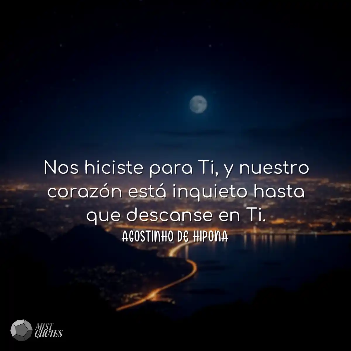 Nos hiciste para Ti, y nuestro corazón está inquie