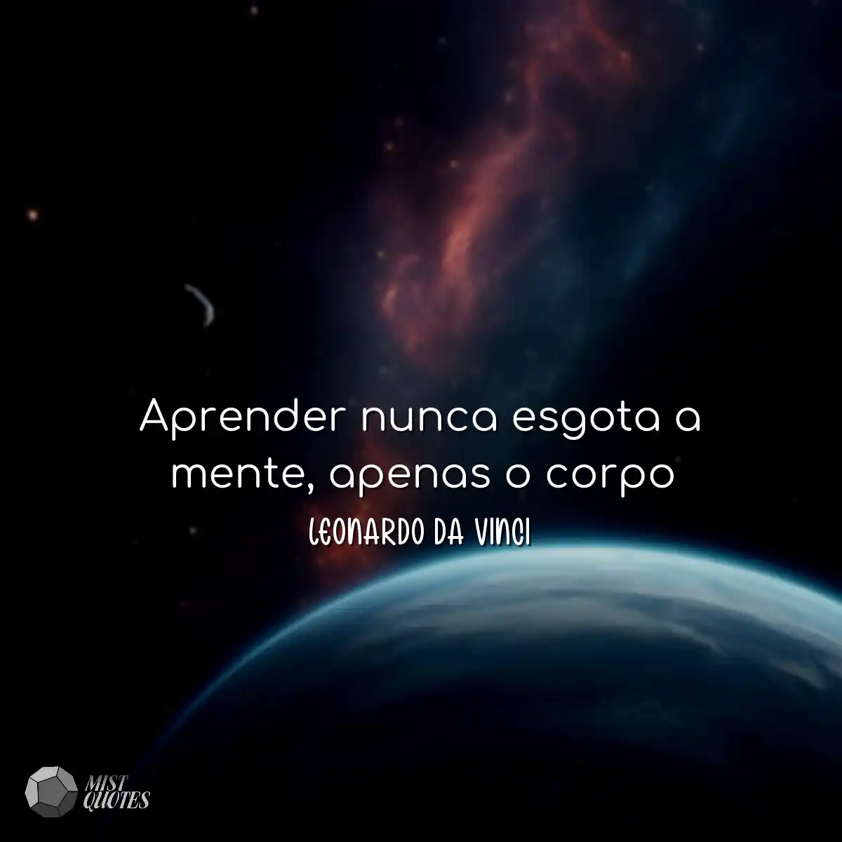 Aprender nunca esgota a mente, apenas o 