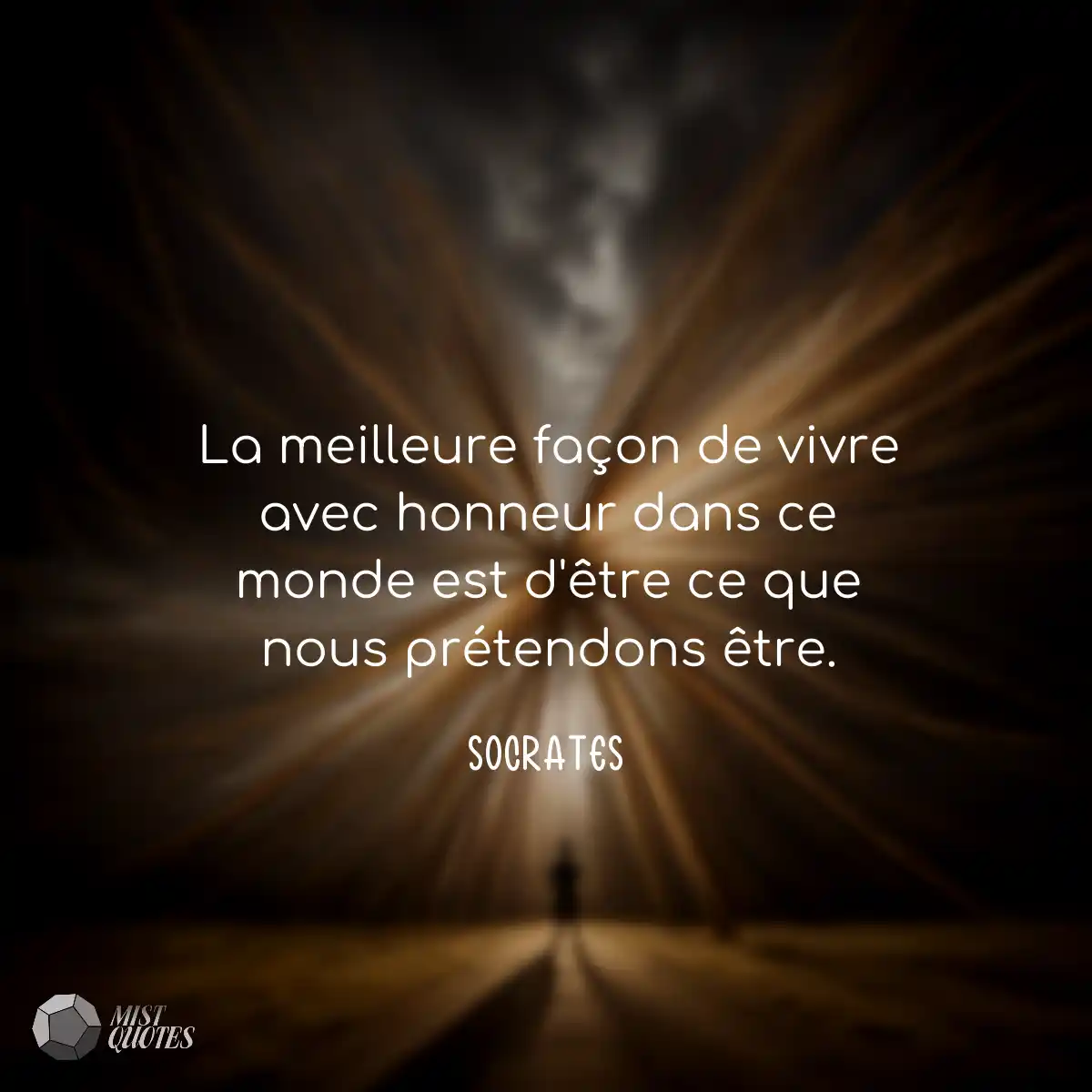 La meilleure façon de vivre avec honneur dans ce m