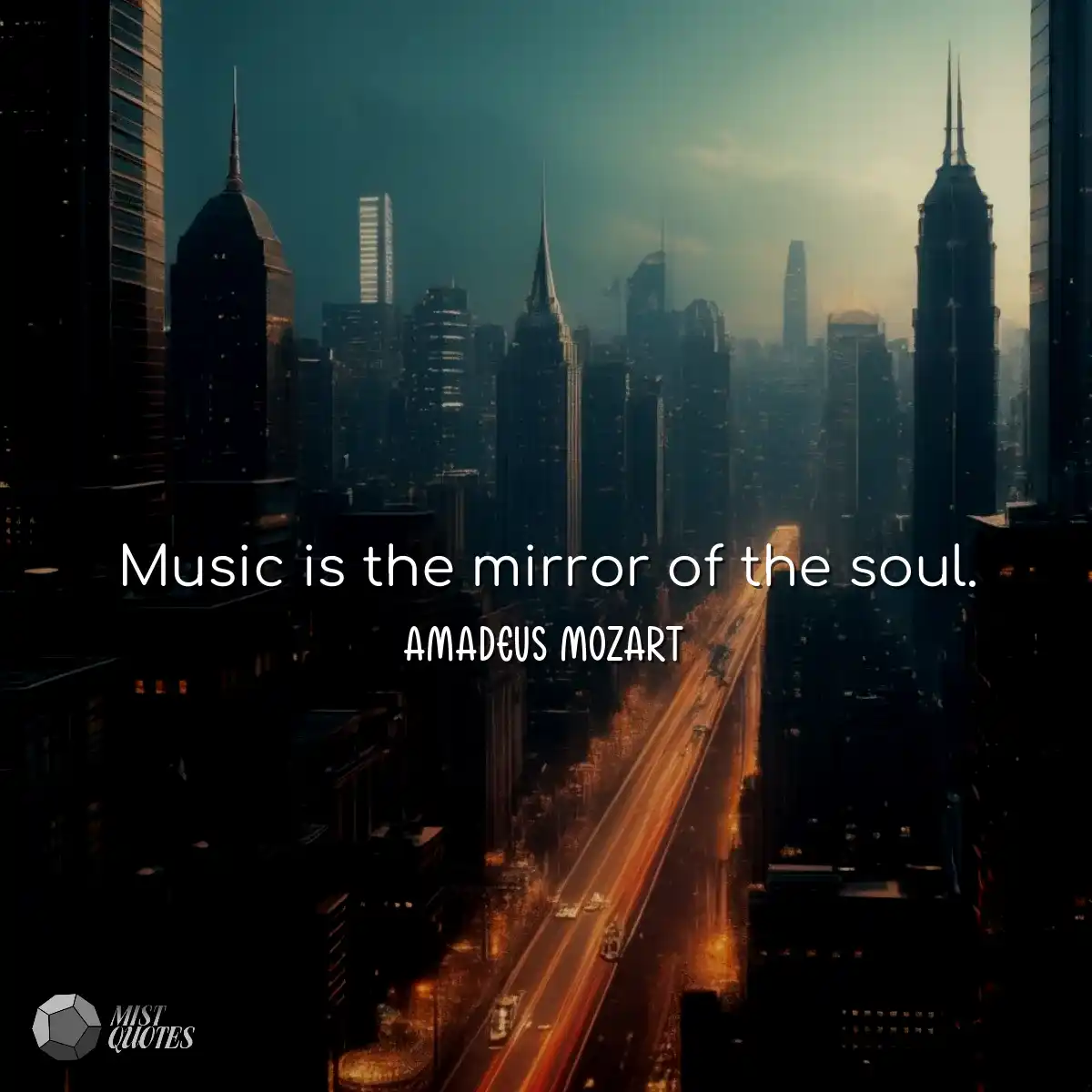 Music is the mirror of the soul.