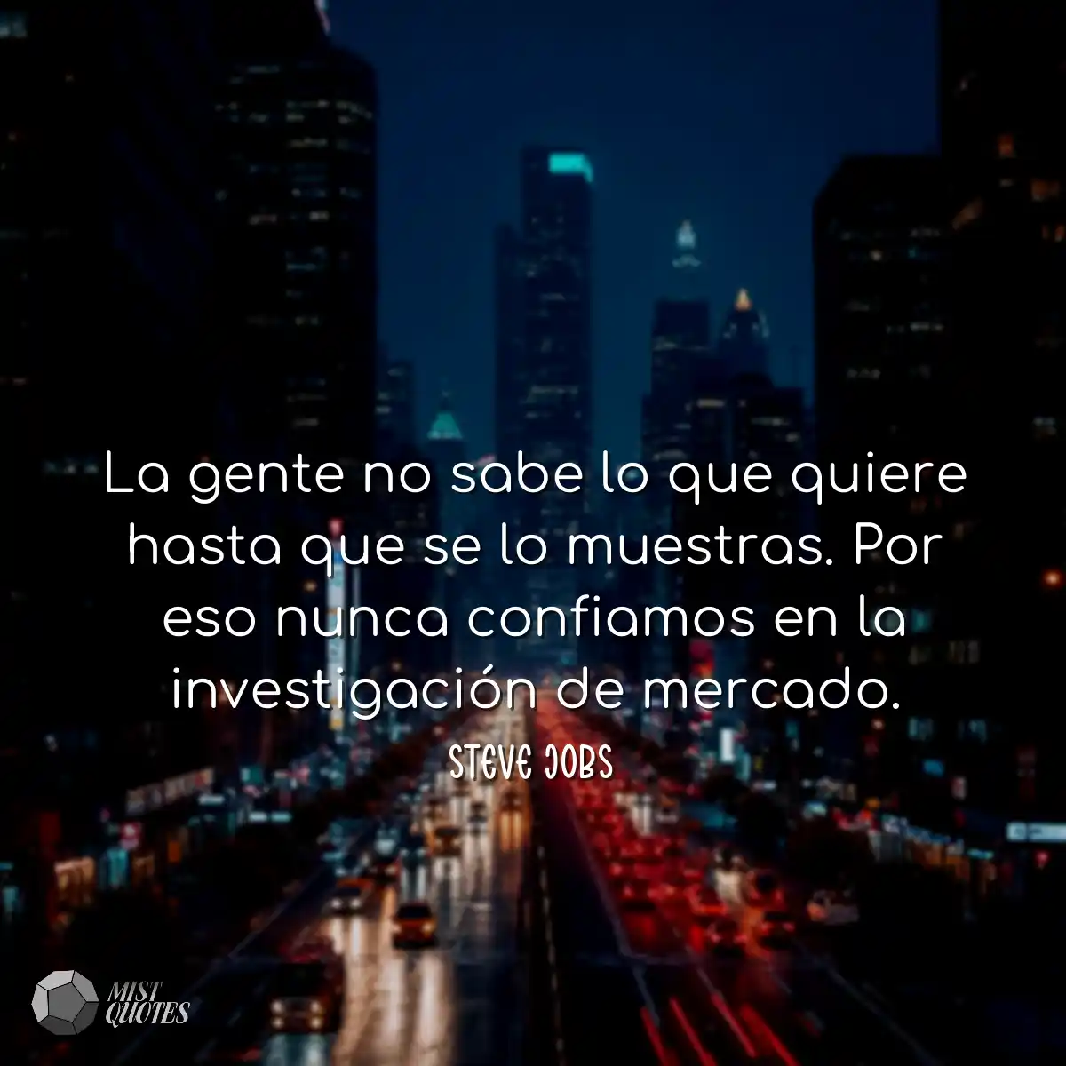 La gente no sabe lo que quiere hasta que