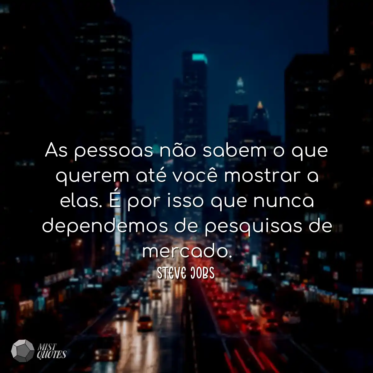 As pessoas não sabem o que querem até você mostrar