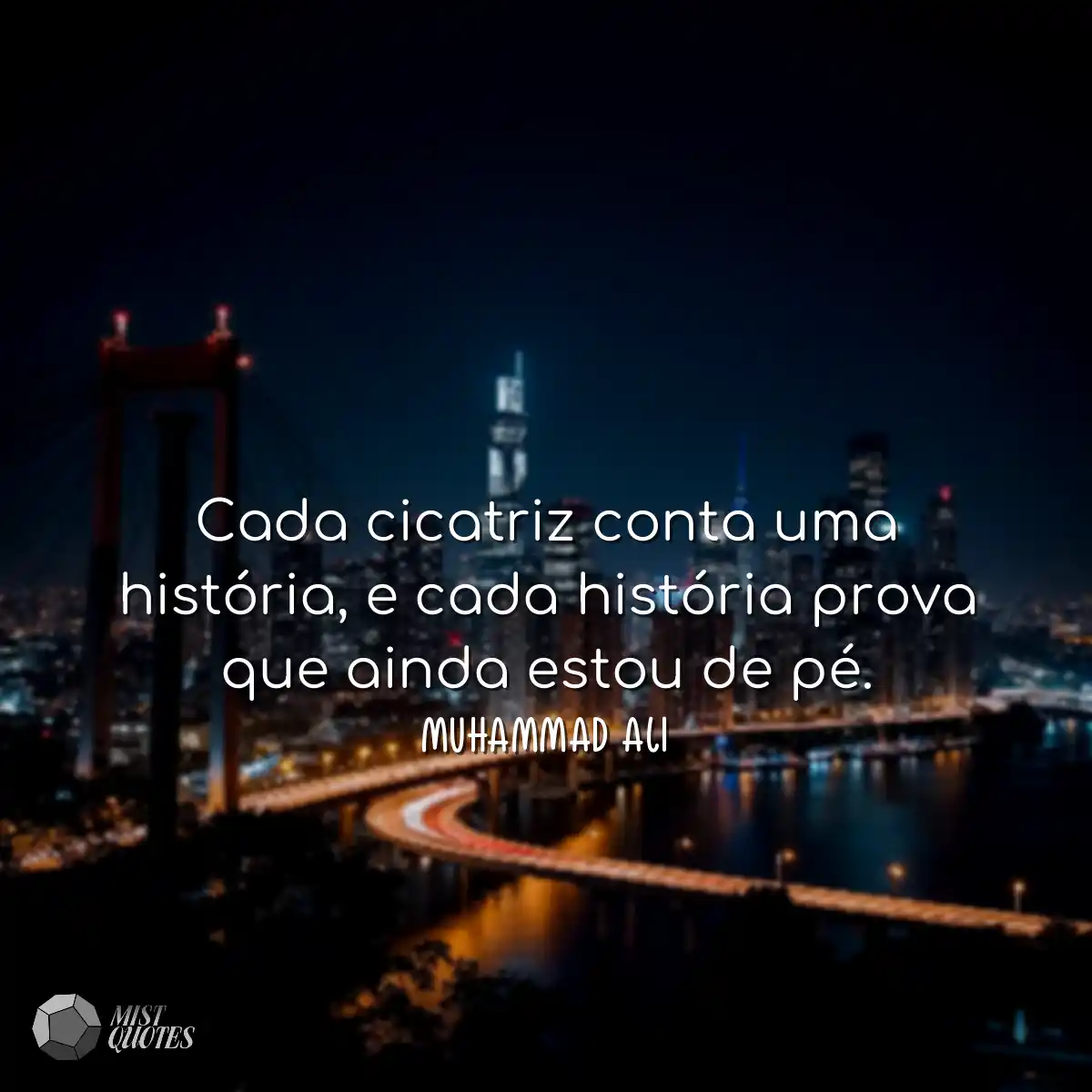 Cada cicatriz conta uma história, e cada história 