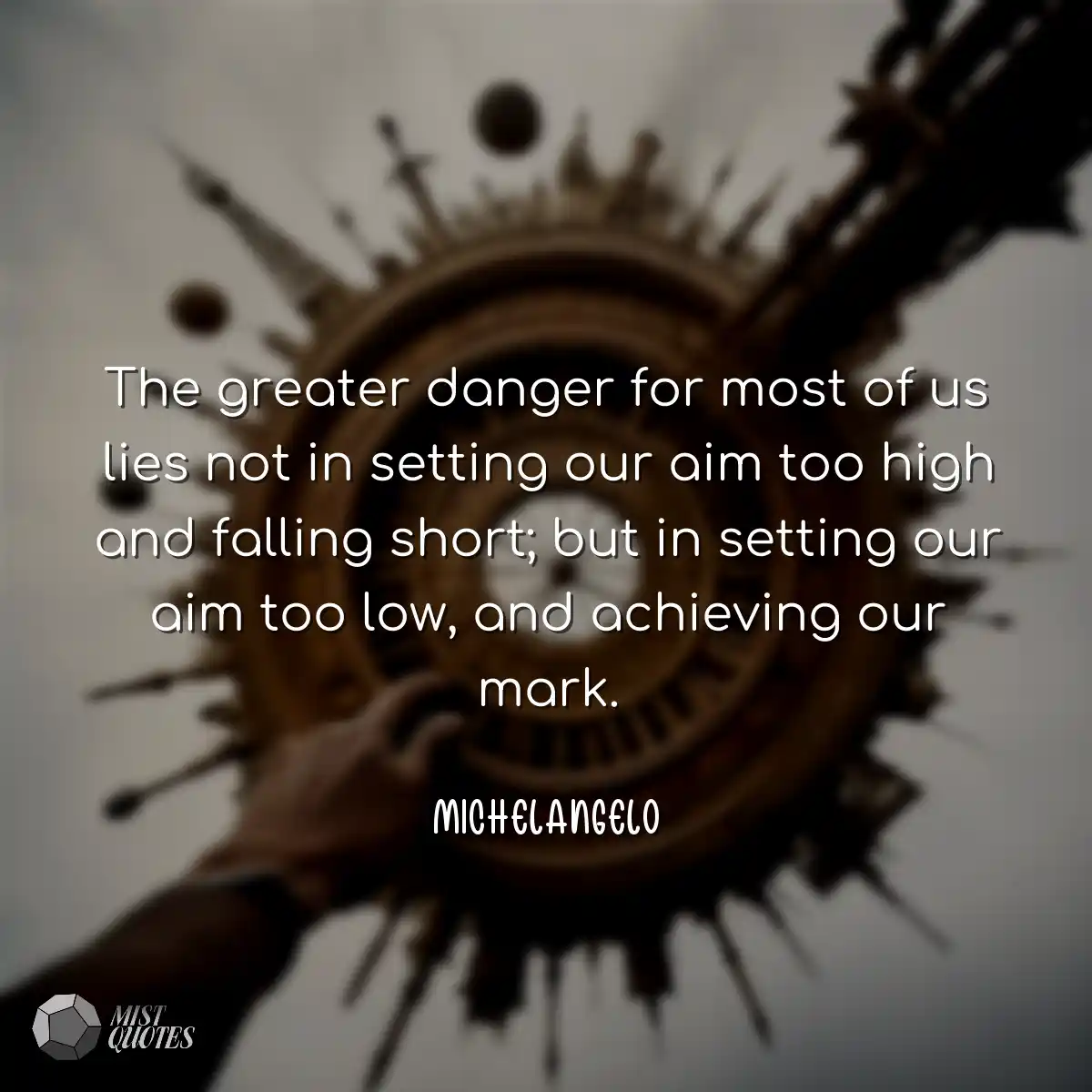 The greater danger for most of us lies n