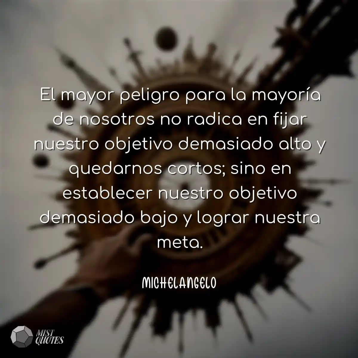 El mayor peligro para la mayoría de nosotros no ra