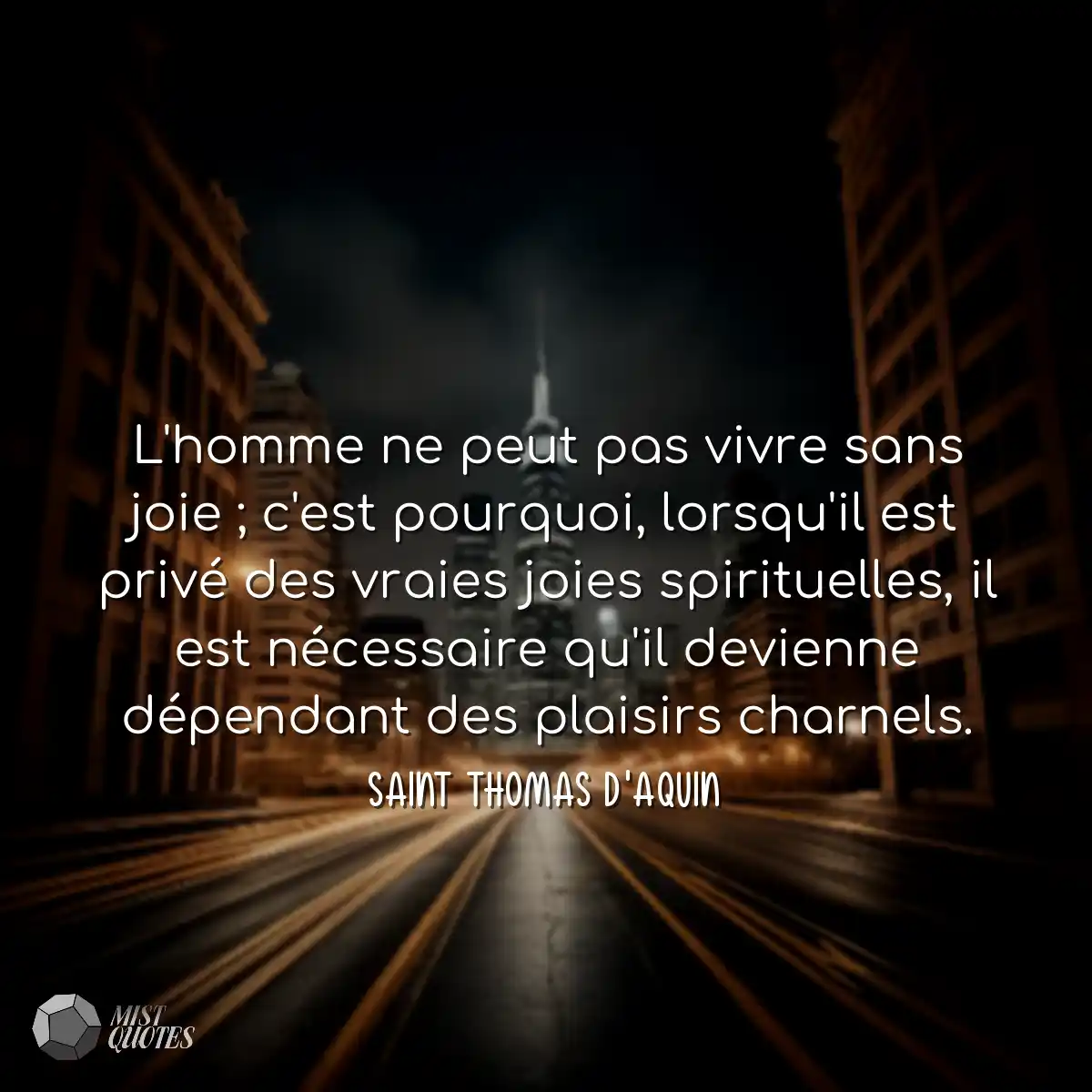 L'homme ne peut pas vivre sans joie ; c'est pourqu