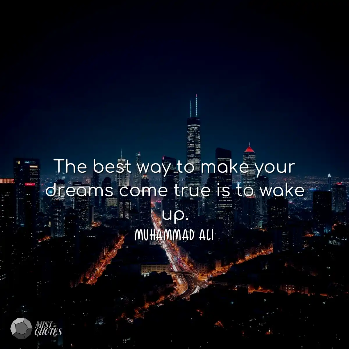 The best way to make your dreams come tr