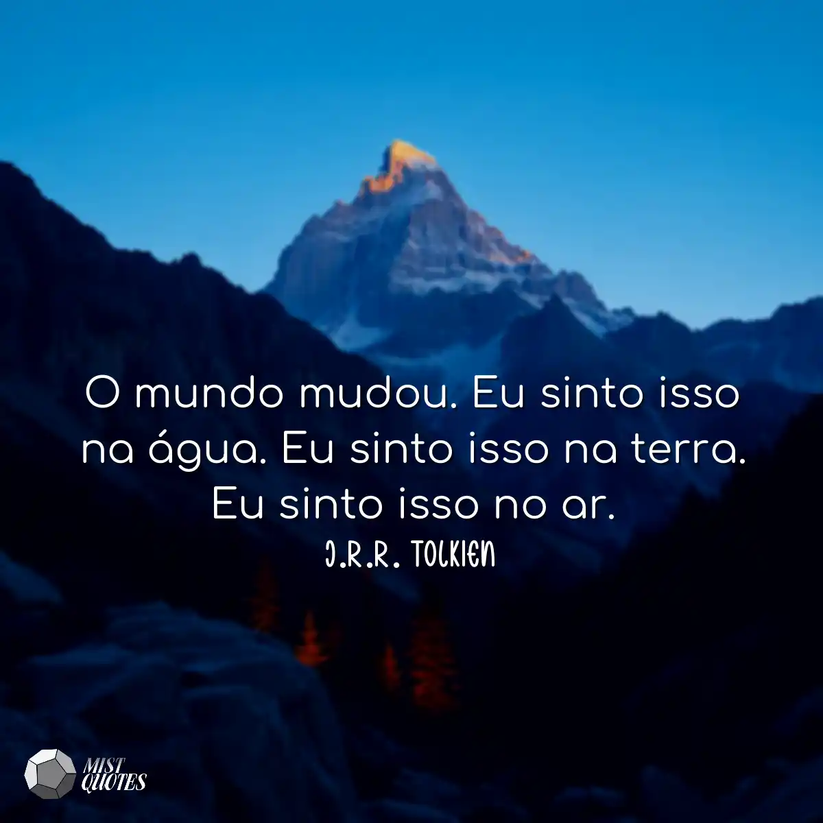 O mundo mudou. Eu sinto isso na água. E