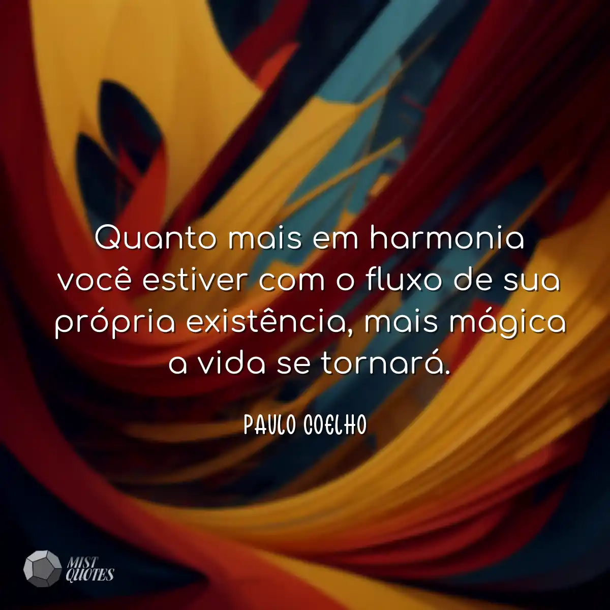 Quanto mais em harmonia você estiver com o fluxo d