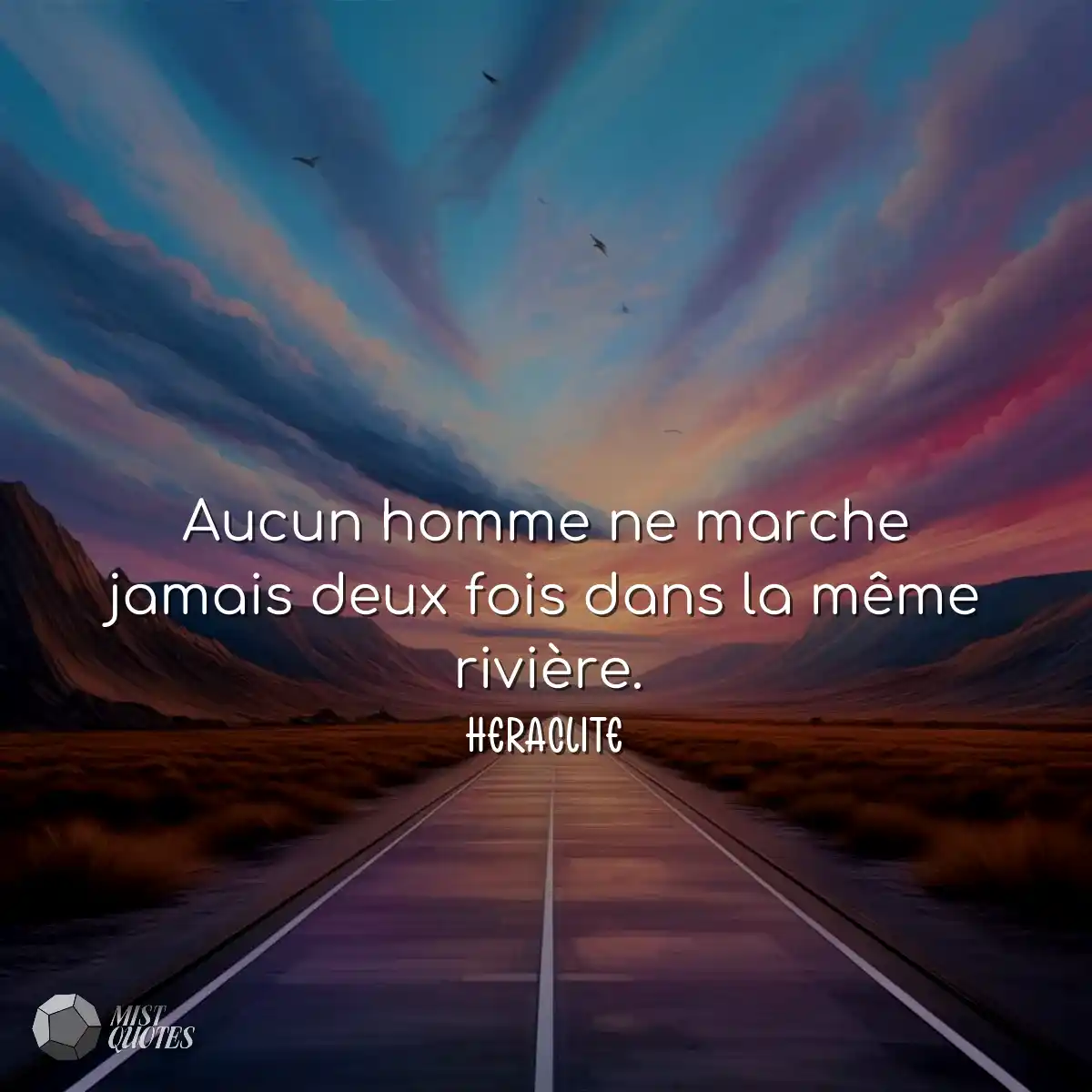 Aucun homme ne marche jamais deux fois d