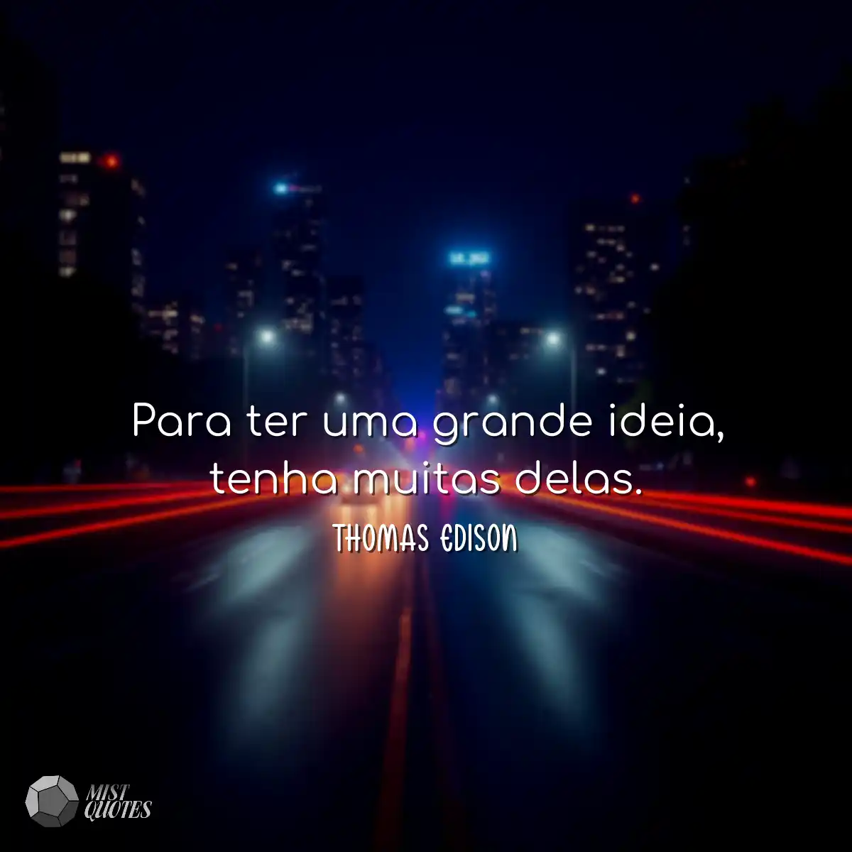 Para ter uma grande ideia, tenha muitas delas.