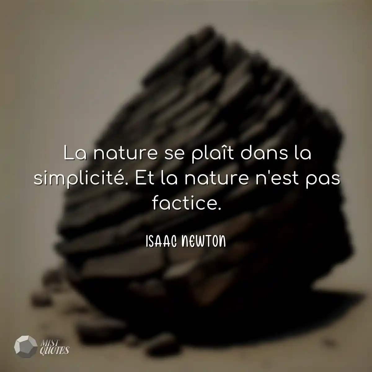 La nature se plaît dans la simplicité. Et la natur