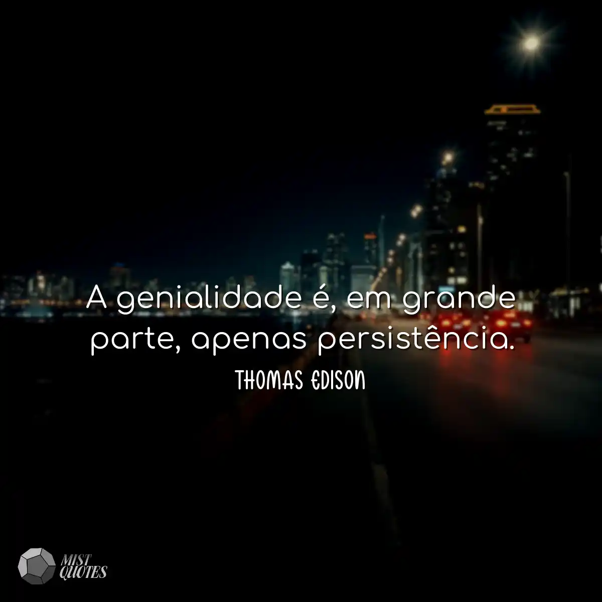 A genialidade é, em grande parte, apenas persistên