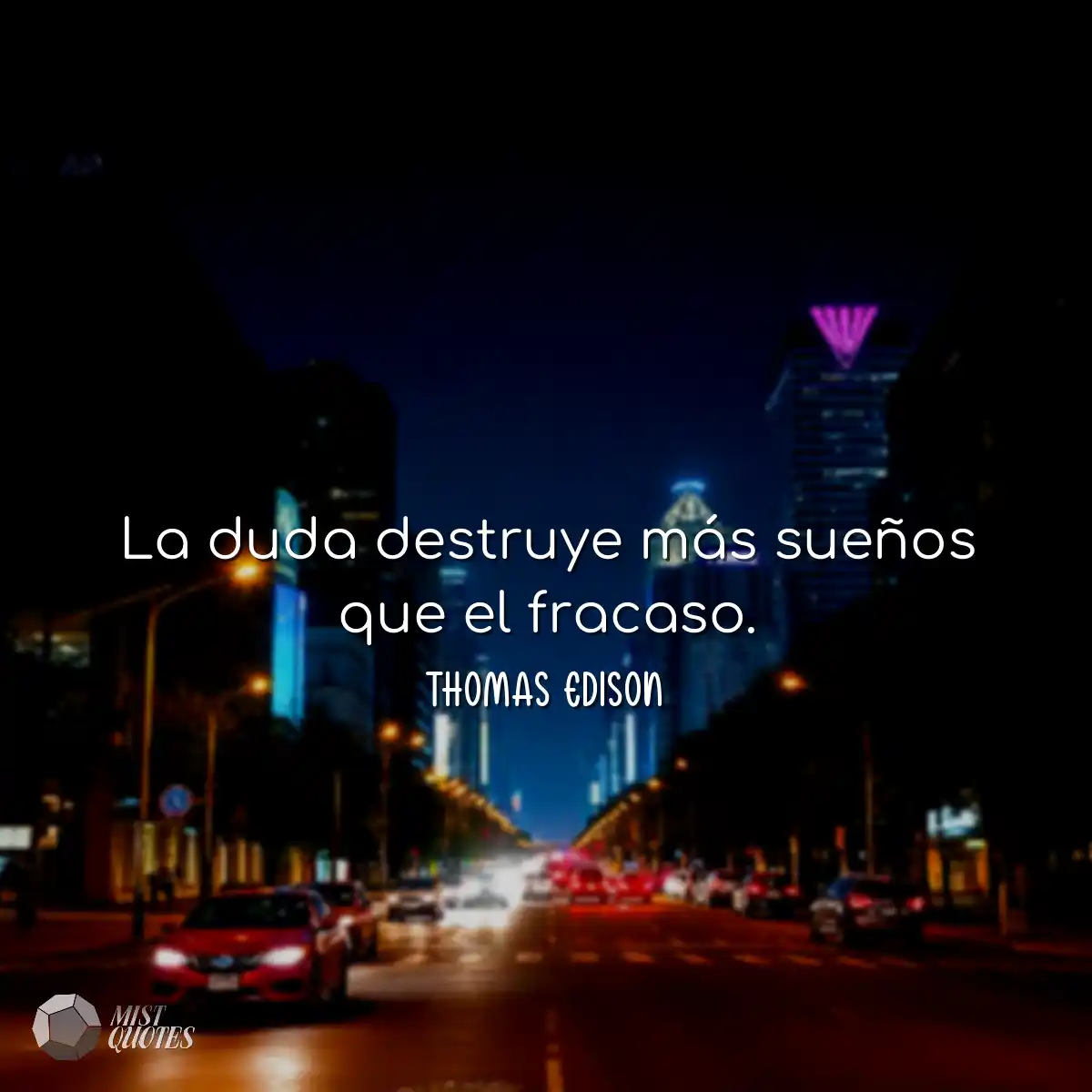 La duda destruye más sueños que el fra