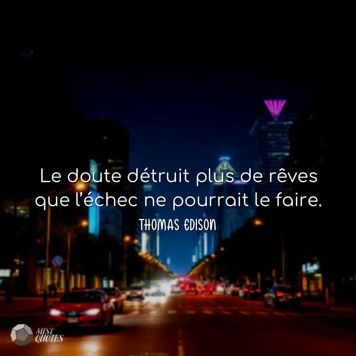 Le doute détruit plus de rêves que l’échec ne pour