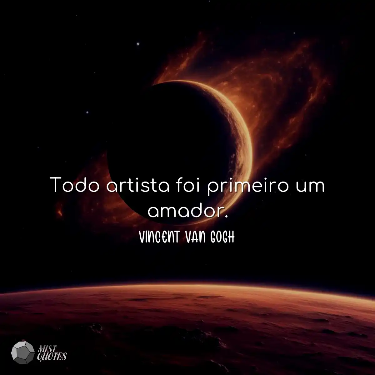 Todo artista foi primeiro um amador.