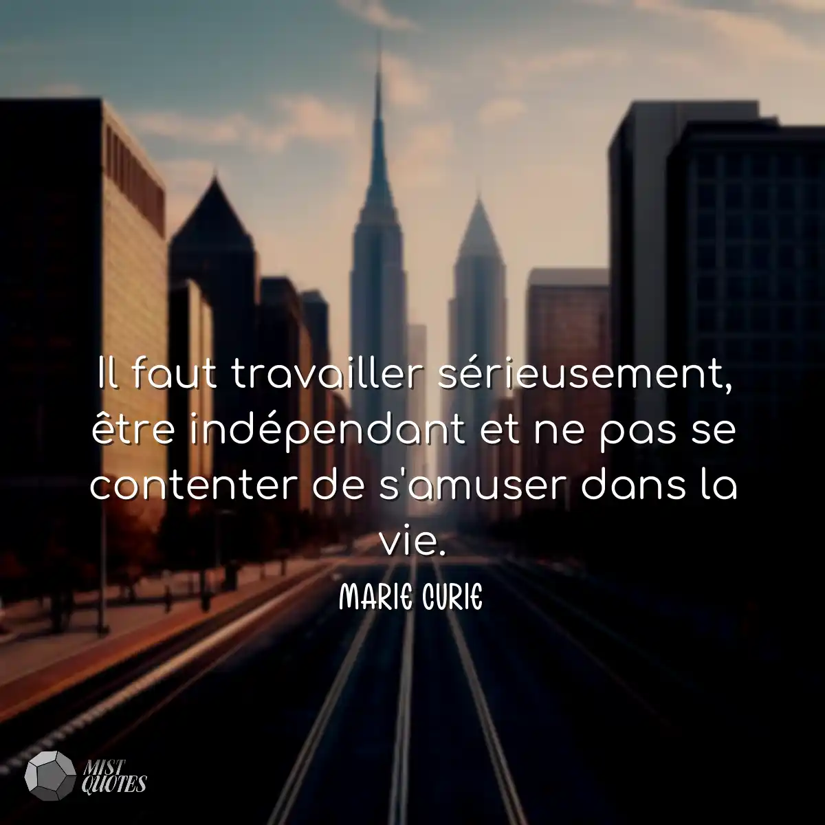 Il faut travailler sérieusement, être indépendant 