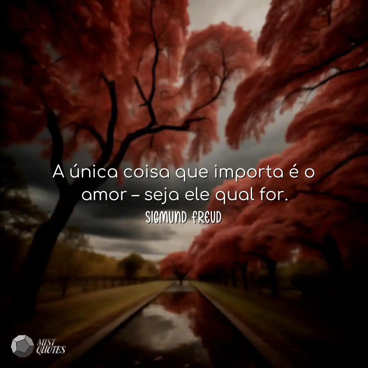 A única coisa que importa é o amor –