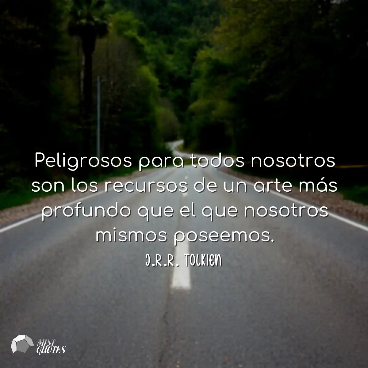 Peligrosos para todos nosotros son los r