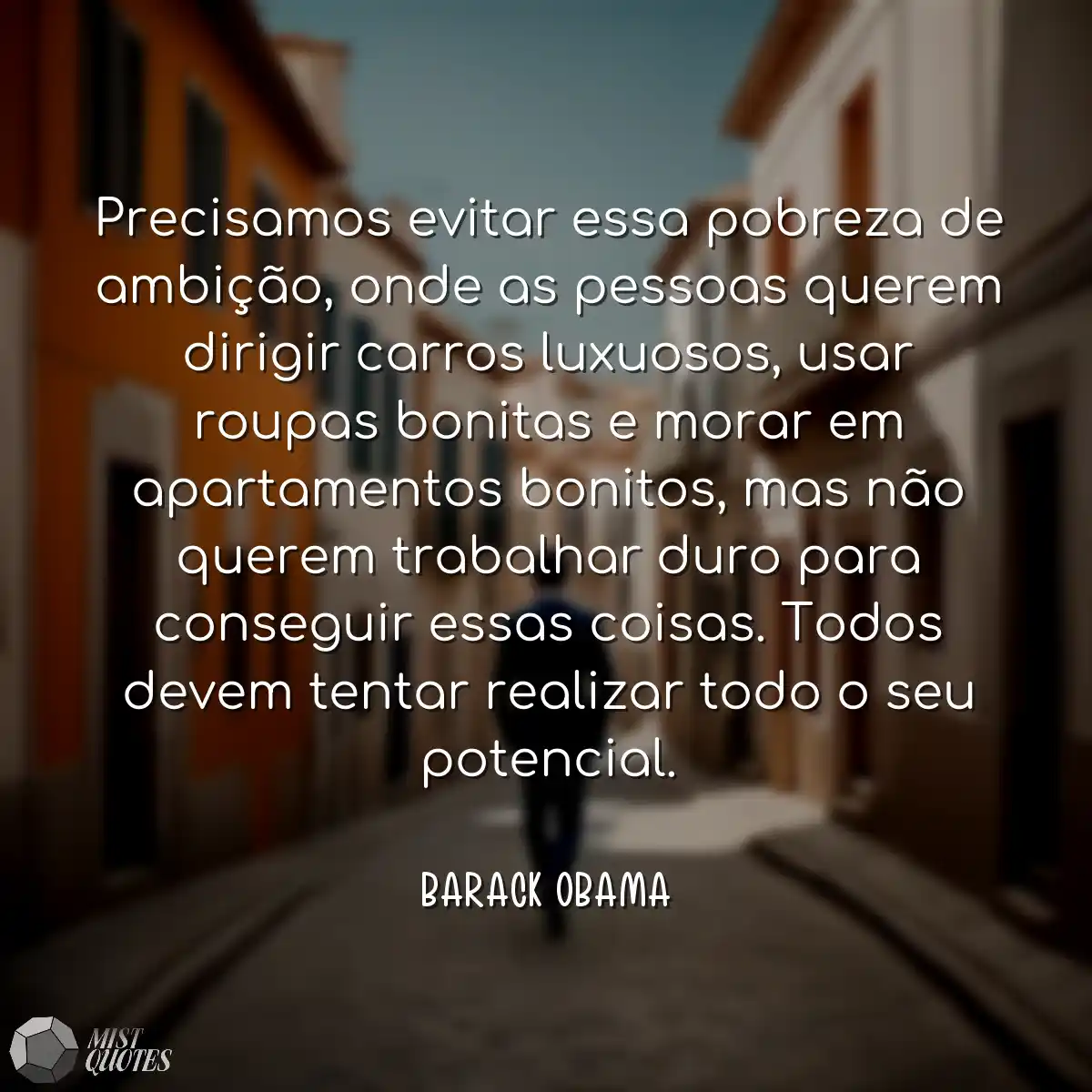 Precisamos evitar essa pobreza de ambiç