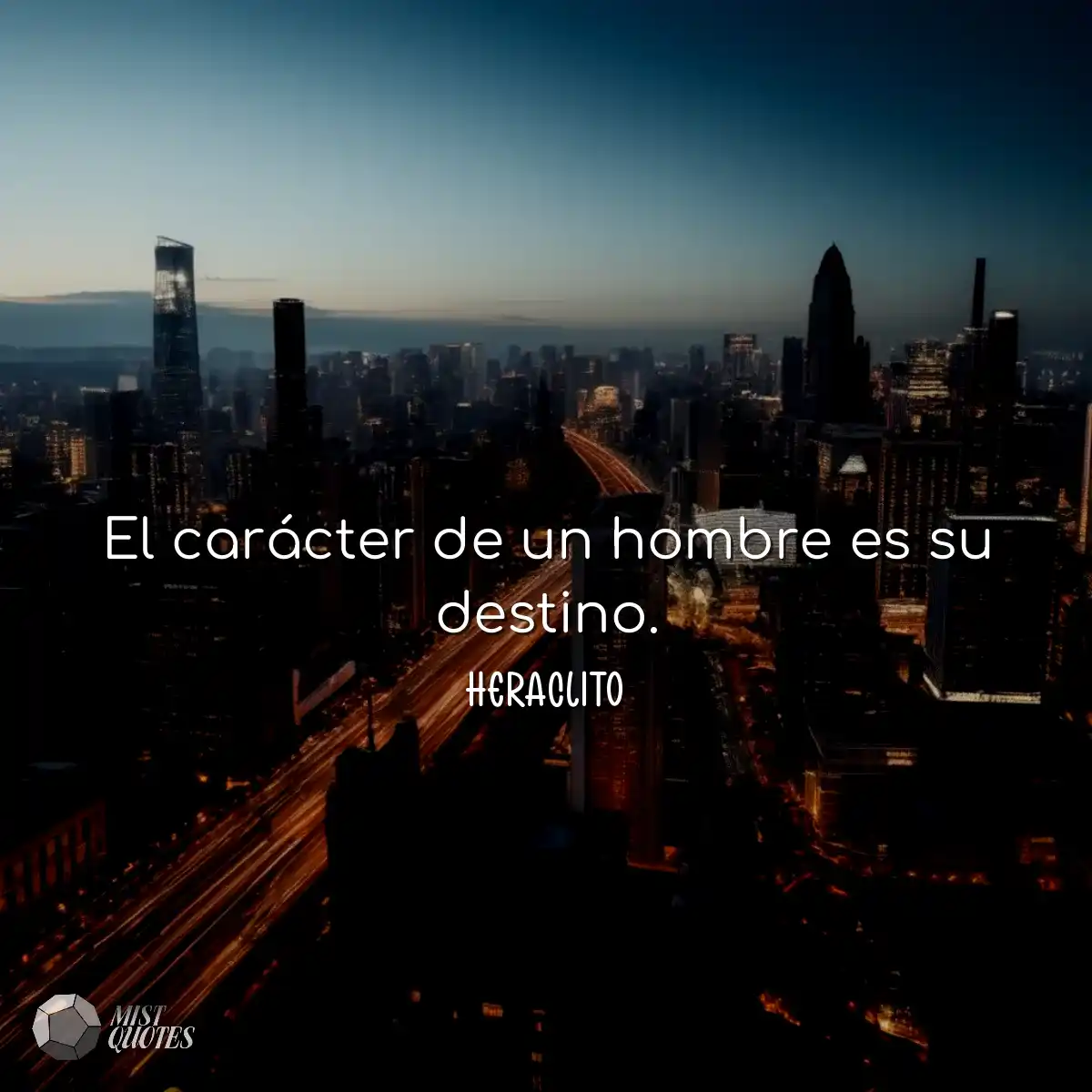 El carácter de un hombre es su destino.