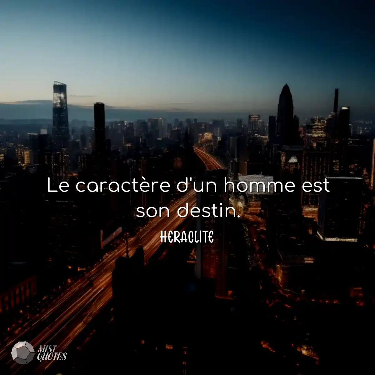 Le caractère d'un homme est son destin.