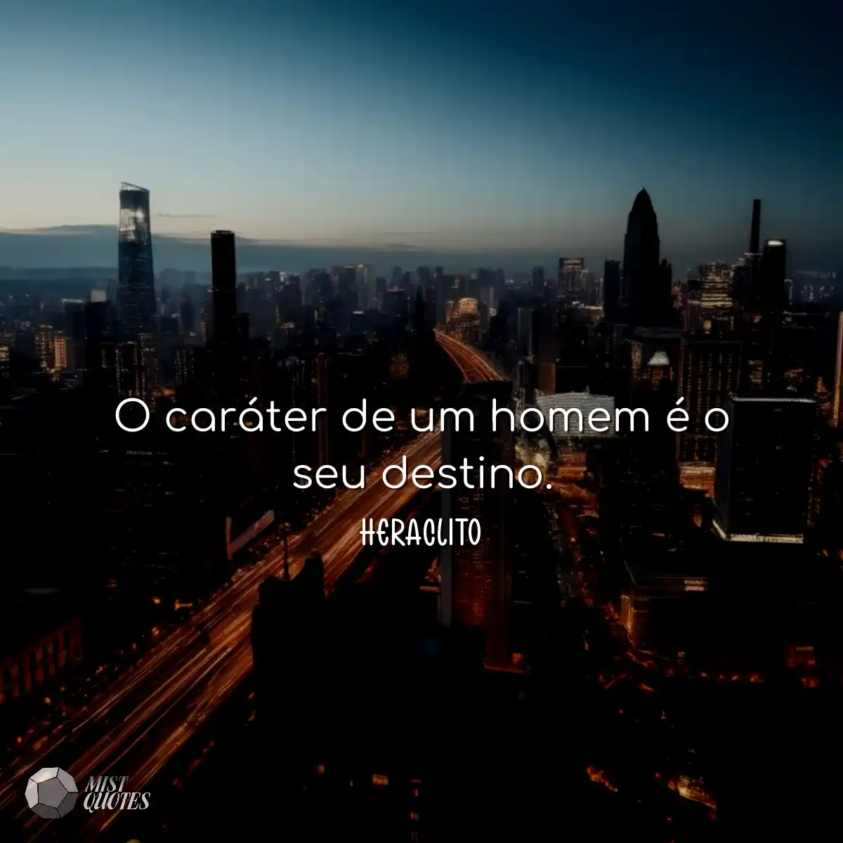 O caráter de um homem é o seu destino.