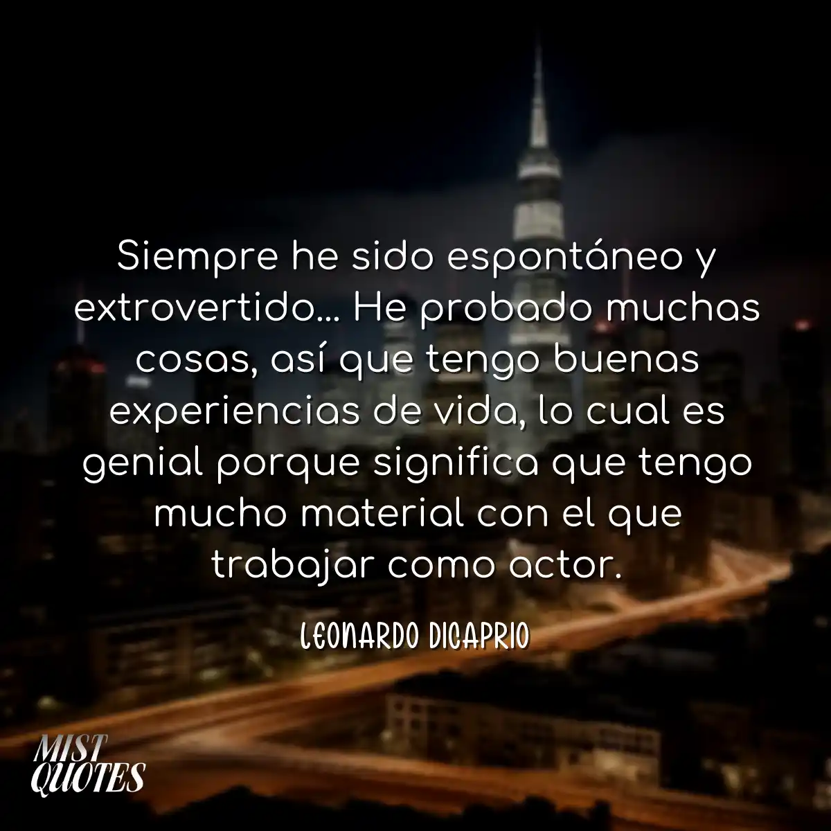 Siempre he sido espontáneo y extroverti