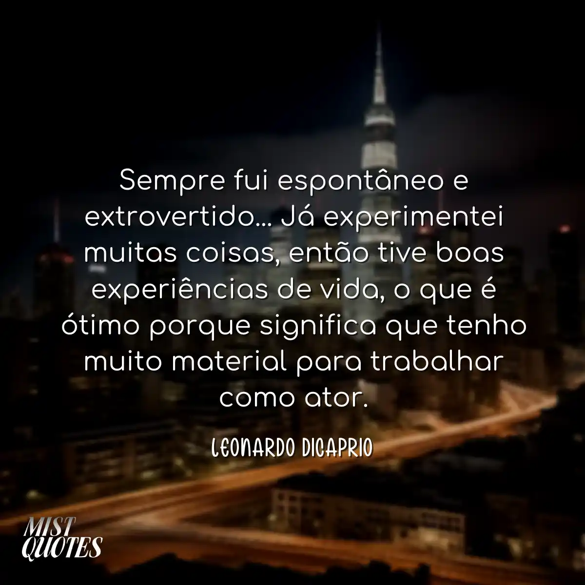 Sempre fui espontâneo e extrovertido...